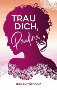 Jess Schönrock: Trau dich, Paulina (Buch)