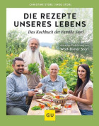 Christine Storl, Ingo Storl: Die Rezepte unseres Lebens - das Kochbuch der Familie Storl (Buch)